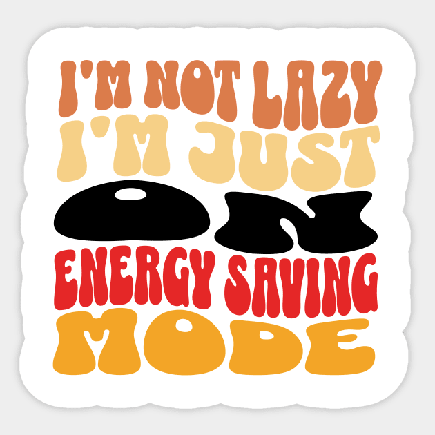 I'm Not Lazy Just on Energy Saving Mode Sticker by ArtVault23